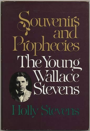 Souvenirs and Prophecies Young Wallace Stevens