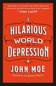 book cover of the Hilarious World of Depression by John Moe