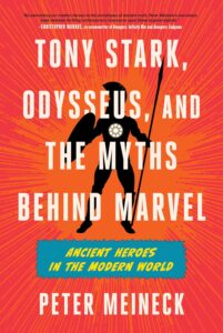 Tony Stark, Odysseus, and the Myths Behind Marvel: Ancient Heroes in the Modern World 